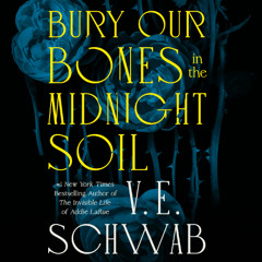 Bury Our Bones in the Midnight Soil by V. E. Schwab - Audiobook Preview