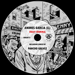 Andres Garcia (CL) - Crazy Criminal (Pancho Galvez Remix)