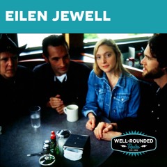 Well-Rounded Radio 040: Eilen Jewell