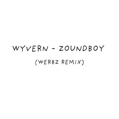 WYVERN - ZOUNDBOY (WERBZ REMIX) (FREE)