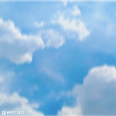 given up