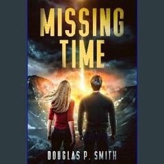 Ebook PDF  ⚡ Missing Time (Fisher of Time Book 4) get [PDF]