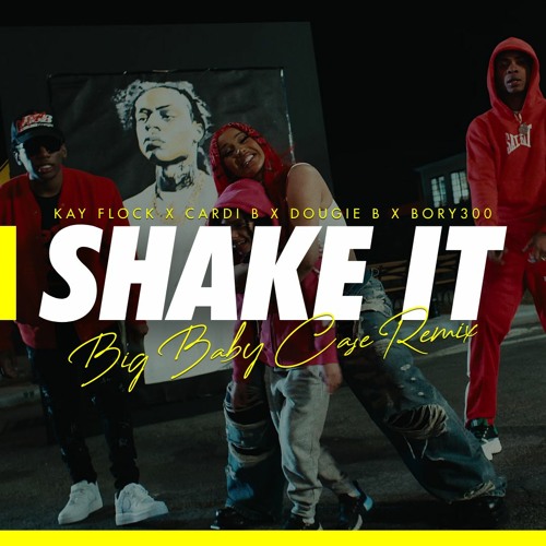 Stream Kay Flock X Cardi B X Dougie B X Bory300 - Shake It (Big Baby ...