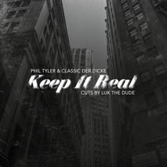 Phil Tyler & Classic Der Dicke - Keep It Real feat. Luk The Dude