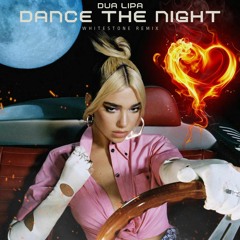 Dua Lipa - Dance The Night (Whitestone Remix)