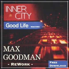 Max Goodman - Its A Good Life (Original Edit Of Inner City)
