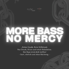 MORE BASS, NO MERCY
