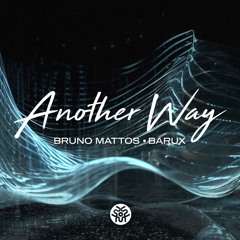 Bruno Mattos, BARUX - Another Way (Original Mix) | FREE DOWNLOAD