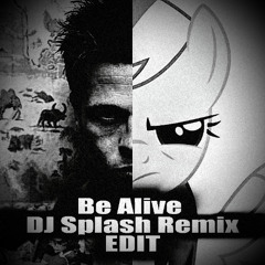 Be Alive DJ Splash Remix - EDIT