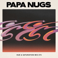 Hue & Saturation Mix #075: Papa Nugs