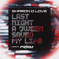 SHARON O LOVE - LAST NIGHT A QWEEN SAVED MY LIFE