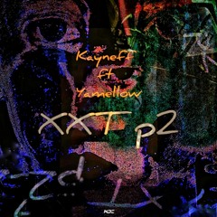 XXT pt2 (ft Yamellow)
