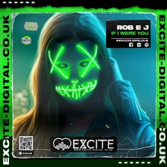 ROB EJ - IF I WERE YOU  >>> OUT NOW ON EXCITEDIGITAL<<<