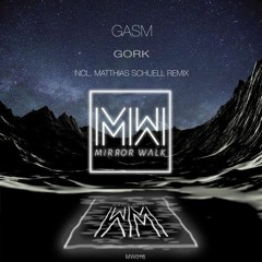 PREMIERE: Gasm - Gork (Matthias Schuell Remix) [Mirror Walk]