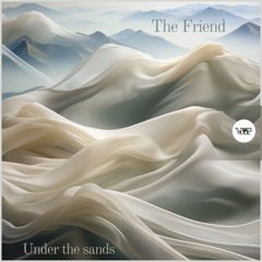 𝐏𝐑𝐄𝐌𝐈𝐄𝐑𝐄: The Friend - Under The Sands (Original Mix) [Camel VIP Records]