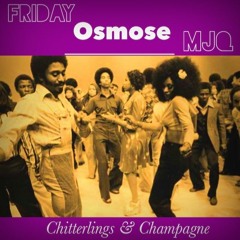 LIVE at MJQ for Chitterlings & Champagne ATL - Osmose 092917 vinyl only