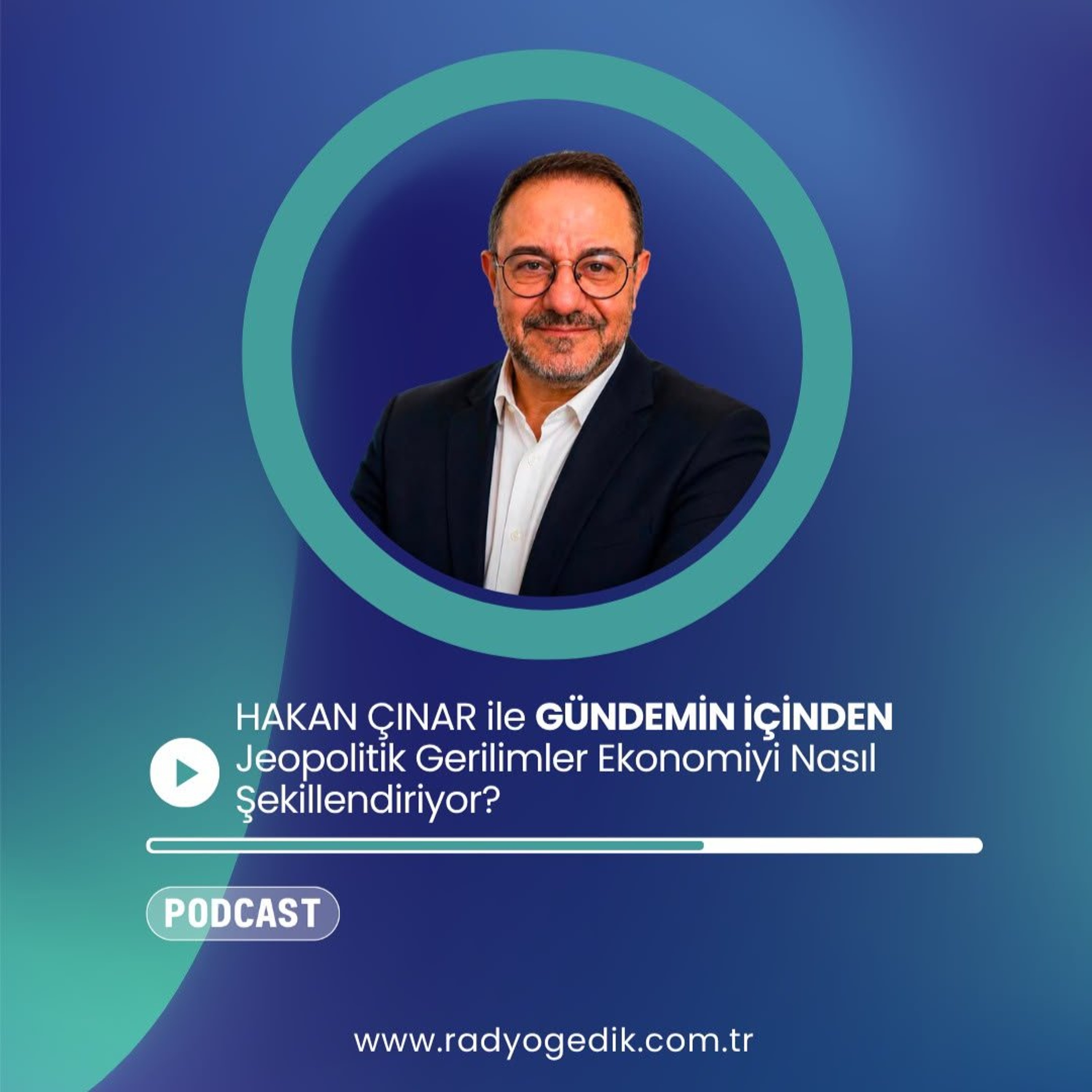 HAKAN ÇINAR İLE GÜNDEMİN İÇİNDEN - Jeopolitik Gerilimler Ekonomiyi Nasıl Şekillendiriyor? episode artwork