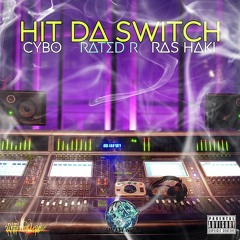 Hit Da Switch - Cybo x Rated R x Ras n Tori