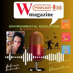 Earthquakes & Environmental Education Belisa Godinho W Magazine Podcast