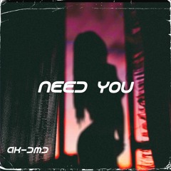 Need You