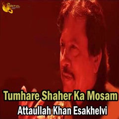 Tumhare Shaher Ka Mosam - Attaullah Khan Esakhelvi