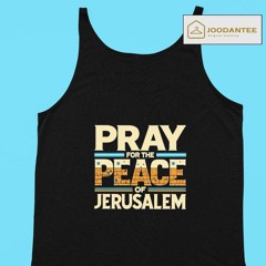 Hananya Naftali Pray For The Peace Jerusalem Shirt