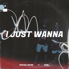 I Just Wanna