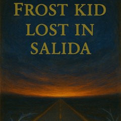 Lost in Salida (Prod. Frost Kid)
