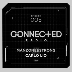 Connected Radio 005 (Carlo Lio Guest Mix)