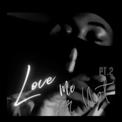 LOVE ME OR NOT PT 2
