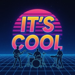 It’s Cool (The 80’s)