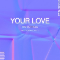 Your Love - The Outfield (Twin Creeks Remix)