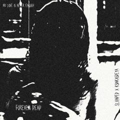 Forever Dead (Feat. KsinKasdeya) (Prod. RØxxy)