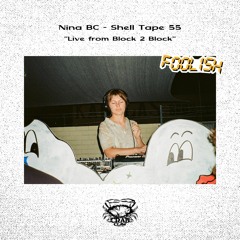 Shell Tape 55 - Nina BC - "Live From Block 2 Block"