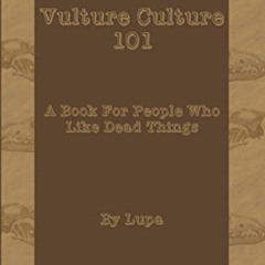 free PDF 🖌️ Vulture Culture 101: A Book For People Who Like Dead Things by  Lupa EBO