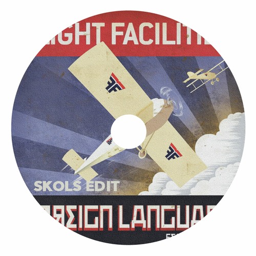 Flight Facilities - Foreign Language Feat. Jess (Skols Edit)[FREE DOWNLOAD]