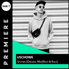 PREMIERE : Uschowa - Sputnik (Original Mix)[Katz & Kauz]
