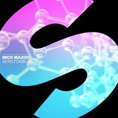 Mick Mazoo - Serotonin [OUT NOW]