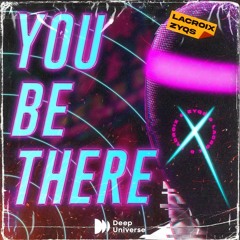 Lacroix & ZYQS - You Be There