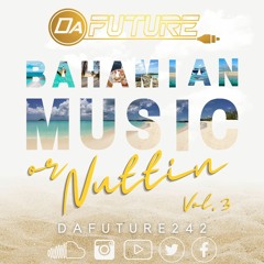 BAHAMIAN OR NUTTIN VOL. 3 🇧🇸 @DAFUTURE242