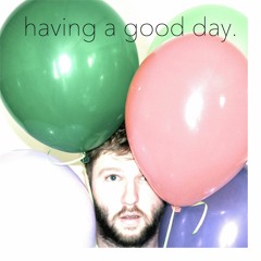 Having A Good Day