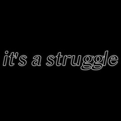 It's A Struggle (t hosman)