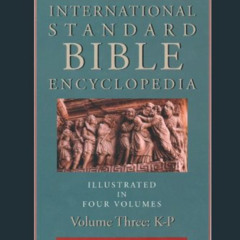 [ACCESS] EPUB 💙 International Standard Bible Encyclopedia, Vol. 3: K-P by  Geoffrey