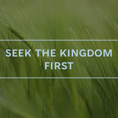 Seek The Kingdom First (Hope Twitchell)