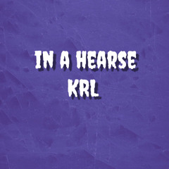 IN A HEARSE - KRL [2024]