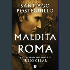 PDF 📖 Maldita Roma (Serie Julio César 2): La conquista del poder de Julio César (Spanish Edition)