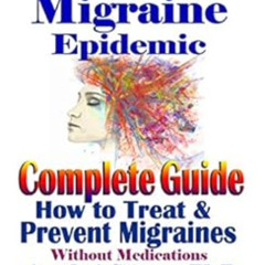 [DOWNLOAD] KINDLE 💏 Fighting The Migraine Epidemic: Complete Guide: How to Treat & P