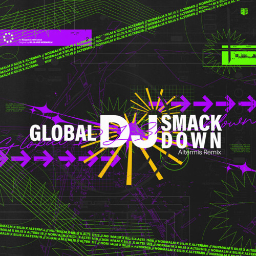 SiLiS & NormalM - GLOBAL DJ SMACKDOWN (Altermis Remix) [F/C RespokE : GTS 2024]