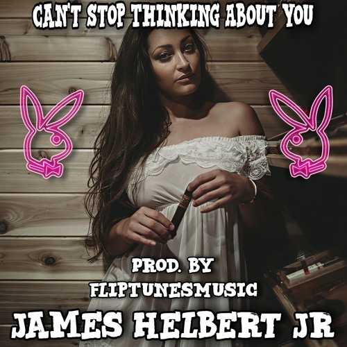 Can't Stop Thinking About You (Produced By FlipTunesMusic)