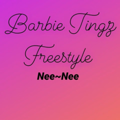 NeeNee- BARBIE TINGS FREESTYLE